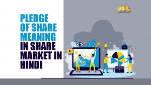 Pledge of Share Meaning in Share Market in Hindi